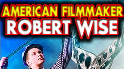 American Filmmaker - Robert Wise