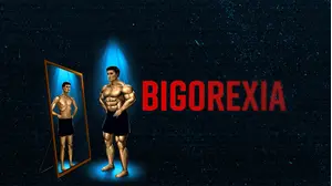 Bigorexia