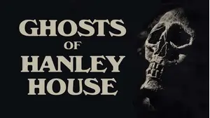 Ghosts of Hanley House