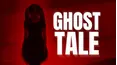 Ghost Tale