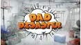 Dad Disaster