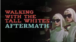 Walking with the Tall Whites: Aftermath