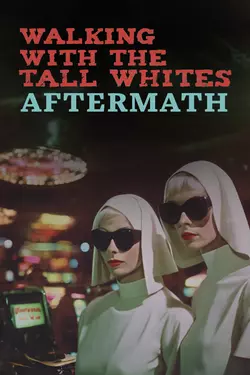 Walking with the Tall Whites: Aftermath