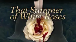 That Summer of White Roses