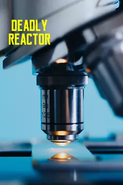 Deadly Reactor