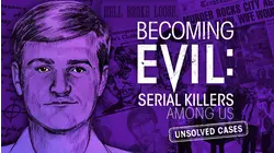 BECOMING EVIL: SERIAL KILLERS AMONG US