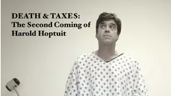 Death & Taxes: The Second Coming of Harold Hoptuit