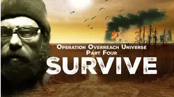 Operation Overreach Universe Part 4: Survive