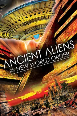 Ancient Aliens And The New World Order