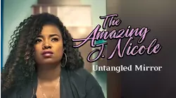 The Amazing J. Nicole: Untangled Mirror