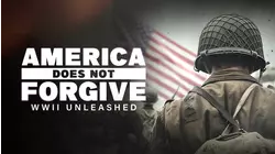 America Does Not Forgive: WWII Unleashed
