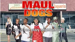Maul Dogs