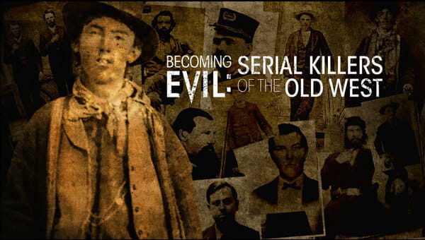 Becoming Evil Serial Killers of the Old West on FREECABLE TV