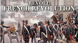 Revolt! The French Revolution 1789 - 1799