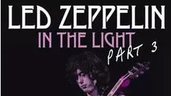 Led Zeppelin: In the Light Pt. 3