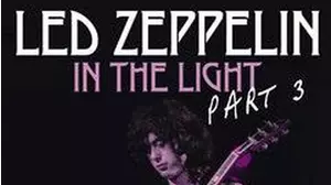 Led Zeppelin: In the Light Pt. 3