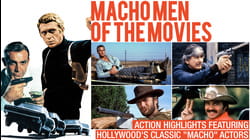 Macho Men of the Movies - Action Highlights Featuring Hollywood's Classic "Macho" Actors