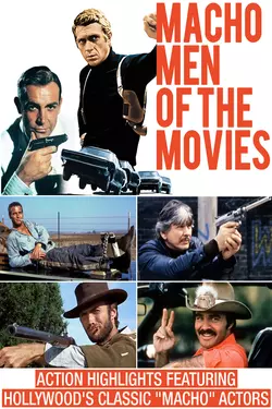 Macho Men of the Movies - Action Highlights Featuring Hollywood's Classic "Macho" Actors