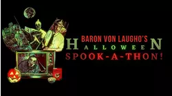 Baron Von Laugho's Halloween Spook-a-Thon!