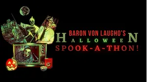 Baron Von Laugho's Halloween Spook-a-Thon!