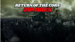Return of the Corn Zombies