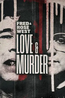 Fred & Rose West: Love & Murder