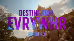 Destination EvrYwhr - Episode 1