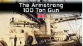 The Armstrong 100 Ton Gun