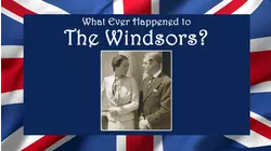 What Ever Happened to the Windsors? King Edward VIII And Wallis Simpson