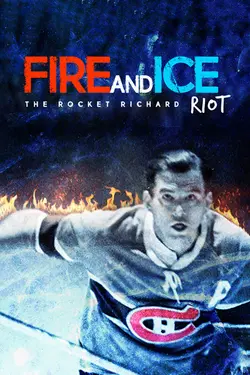 Fire and Ice: The Rocket Richard Riot