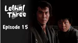 Lethal Three - Sanbiki ga Kiru: Episode 15