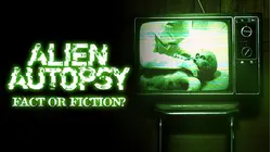 Alien Autopsy: Fact or Fiction?