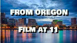 From Oregon, Film at 11