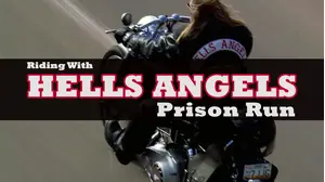 Riding With Hells Angels: Prison Run