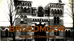 Broadmoor: A History of the Criminally Insane