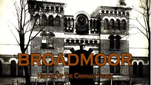 Broadmoor: A History of the Criminally Insane