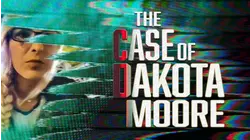 The Case Of Dakota Moore