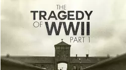 The Tragedy of WWII Part 1