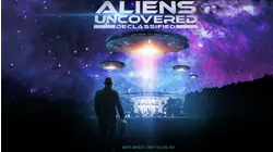 Aliens Uncovered: Declassified