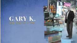 Gary K: One Step at a Time
