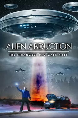 Alien Abductions: The Strangest UFO Case Files