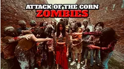 Attack of the Corn Zombies