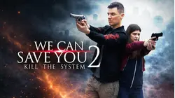 We Can Save You 2: Kill the System