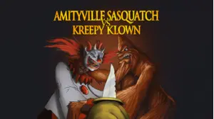 Amityville Sasquatch vs Kreepy Klown