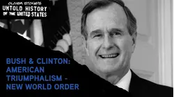 The Untold History Of The United States: Bush & Clinton: Squandered Peace - New World Order