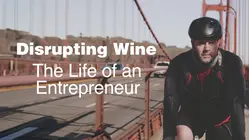 Disrupting Wine: The Life of an Entrepreneur