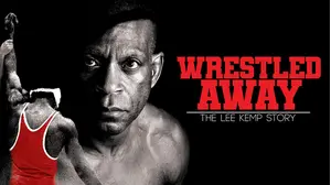 Wrestled Away: The Lee Kemp Story