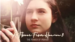 A Flower From Heaven 3, The Power Of Prayer