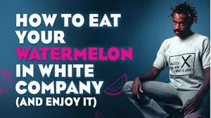 How to Eat Your Watermelon in White Company (and Enjoy It)