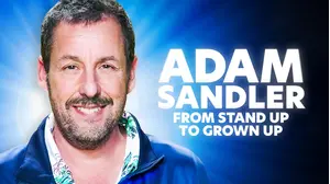 Adam Sandler: From Stand Up to Grown Up